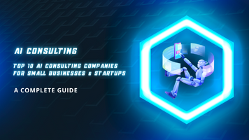 Top 10 AI Consulting Companies for Small Businesses & Startups in 2024